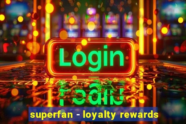 superfan - loyalty rewards