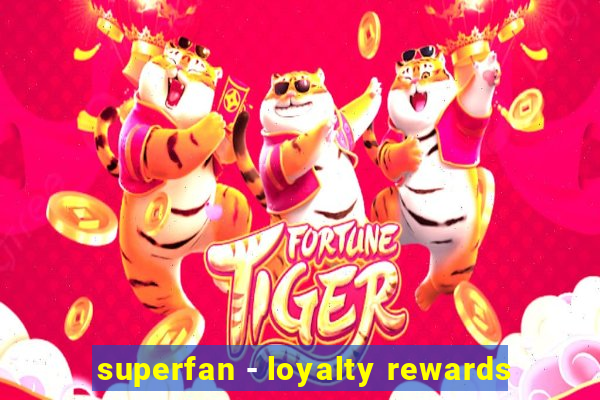 superfan - loyalty rewards