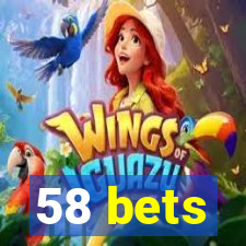 58 bets