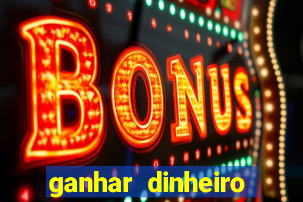 ganhar dinheiro jogo online