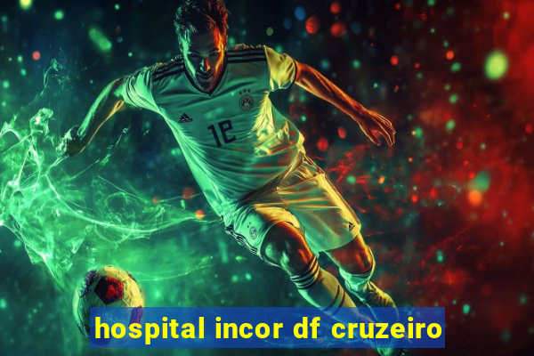 hospital incor df cruzeiro