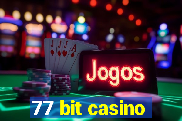 77 bit casino