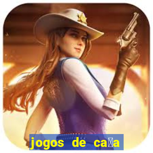 jogos de ca莽a n铆queis que paga dinheiro real