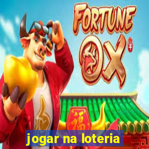 jogar na loteria