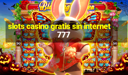 slots casino gratis sin internet 777