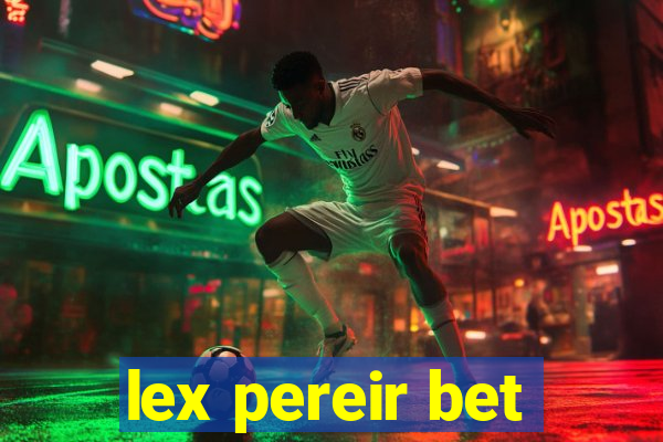 lex pereir bet