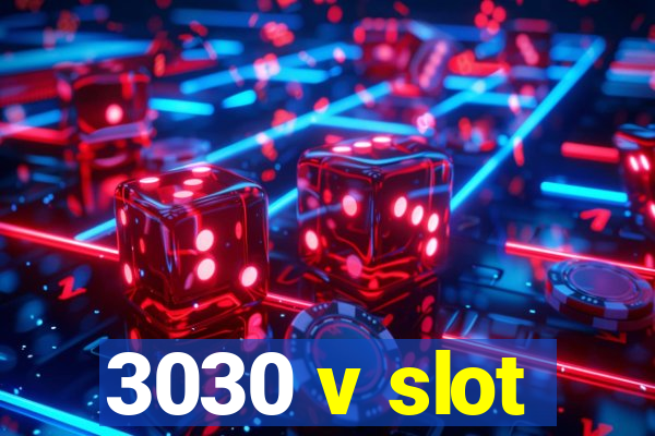 3030 v slot