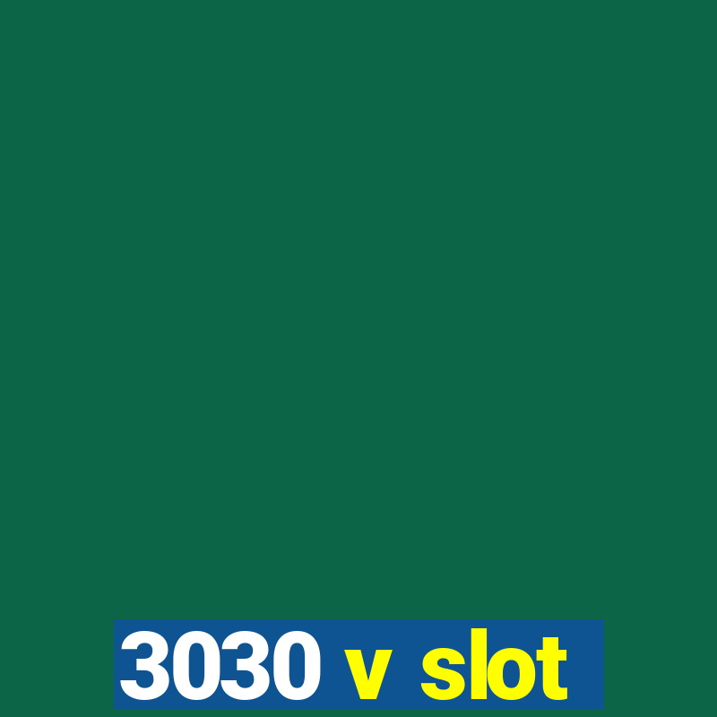 3030 v slot