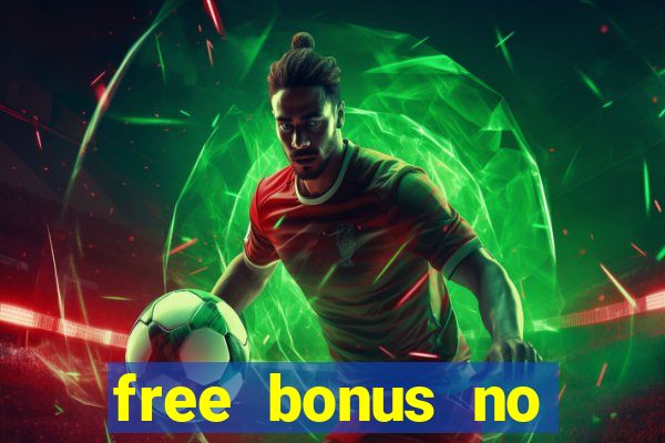 free bonus no deposit casinos