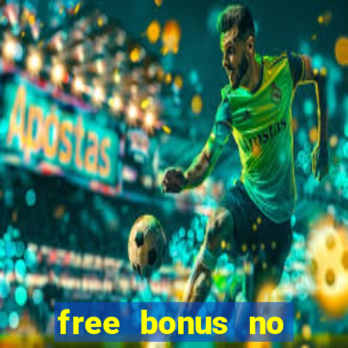 free bonus no deposit casinos