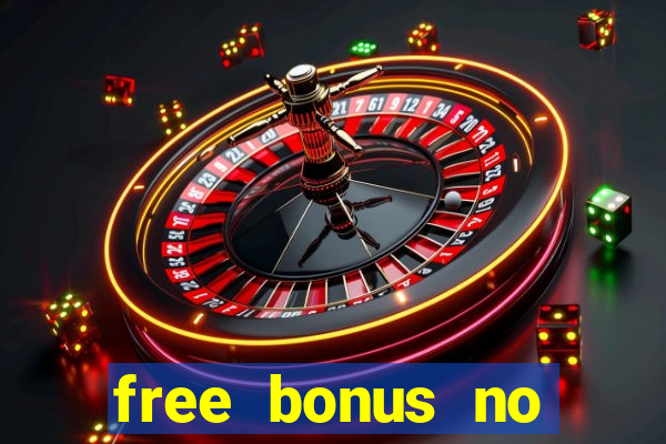 free bonus no deposit casinos