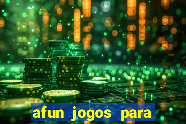 afun jogos para ganhar dinheiro