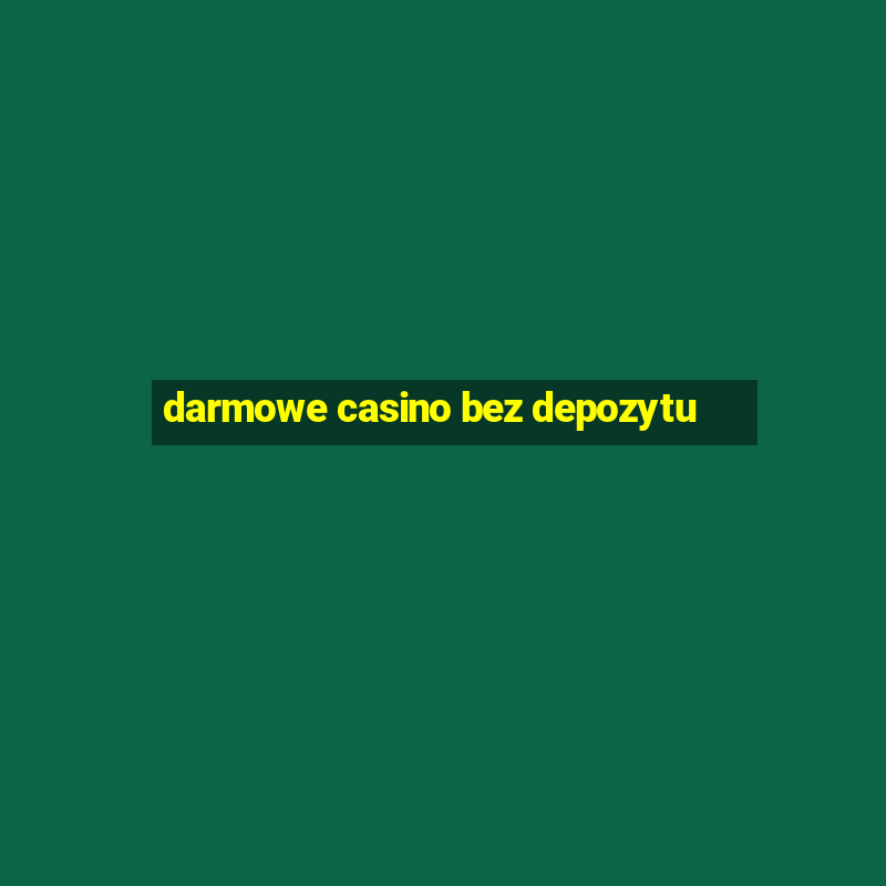 darmowe casino bez depozytu