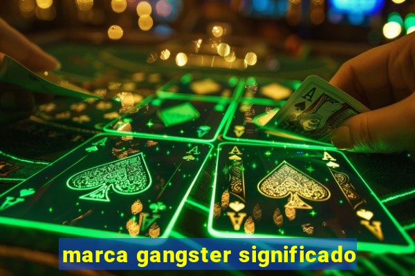 marca gangster significado