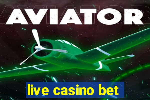 live casino bet