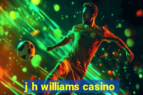 j h williams casino