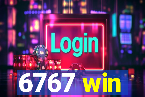 6767 win