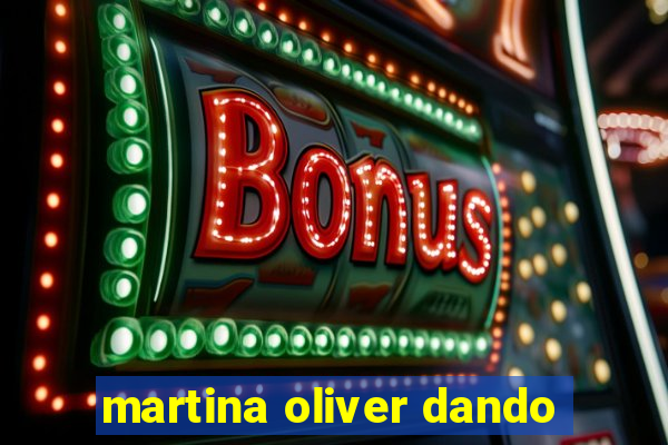 martina oliver dando