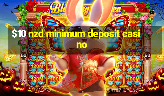 $10 nzd minimum deposit casino