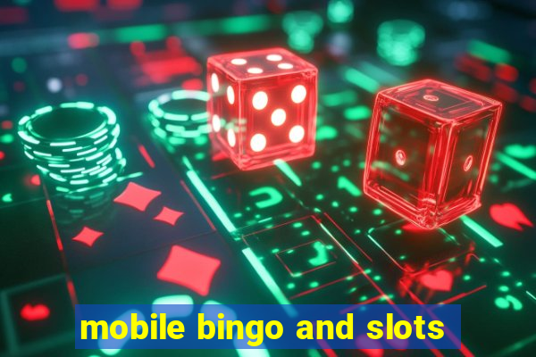 mobile bingo and slots