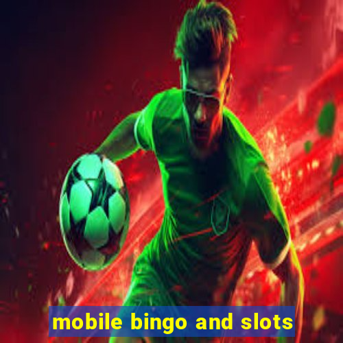 mobile bingo and slots