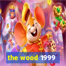 the wood 1999