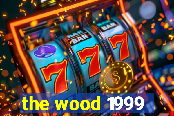 the wood 1999