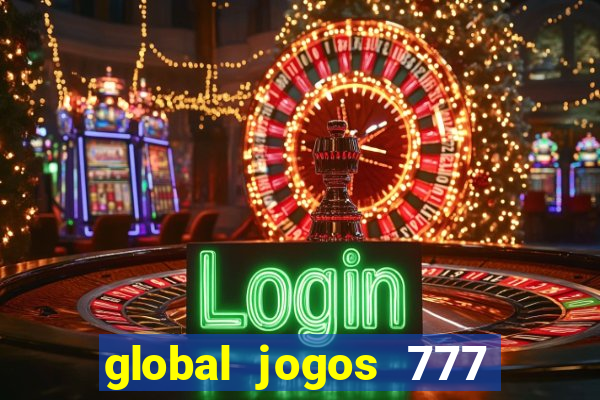 global jogos 777 é confiável