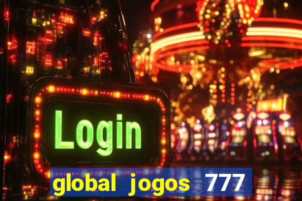 global jogos 777 é confiável