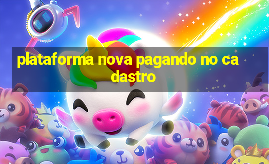 plataforma nova pagando no cadastro