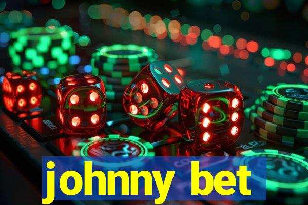 johnny bet