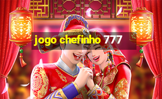 jogo chefinho 777