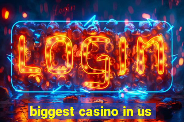 biggest casino in us