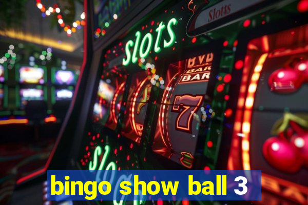 bingo show ball 3