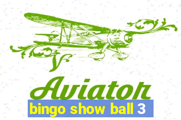 bingo show ball 3