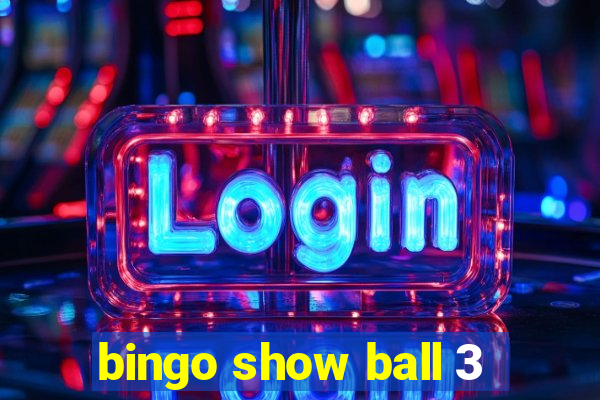 bingo show ball 3