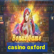 casino oxford