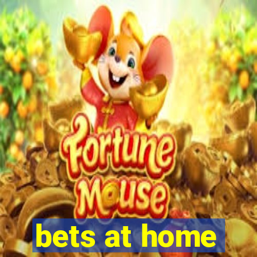 bets at home