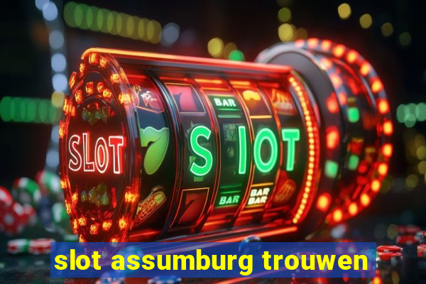 slot assumburg trouwen