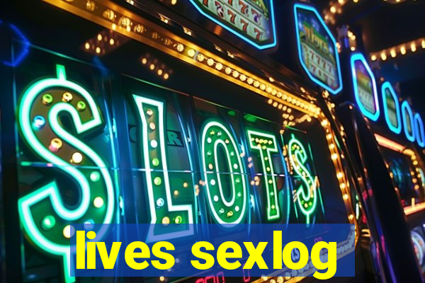 lives sexlog