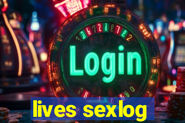 lives sexlog