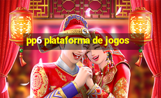 pp6 plataforma de jogos