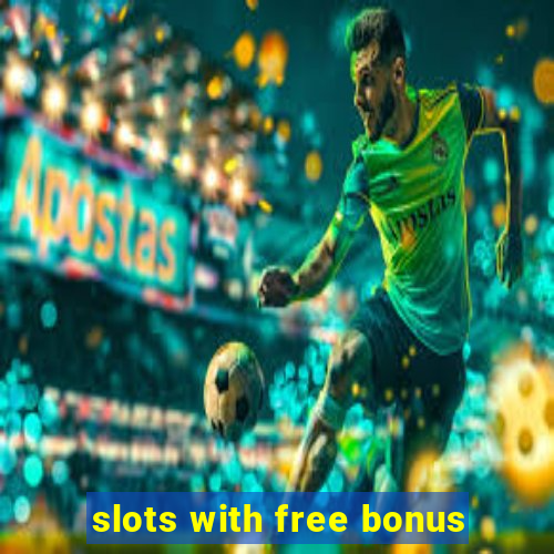 slots with free bonus