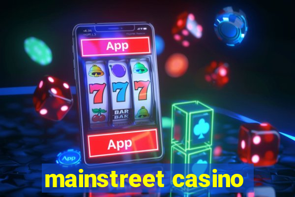 mainstreet casino