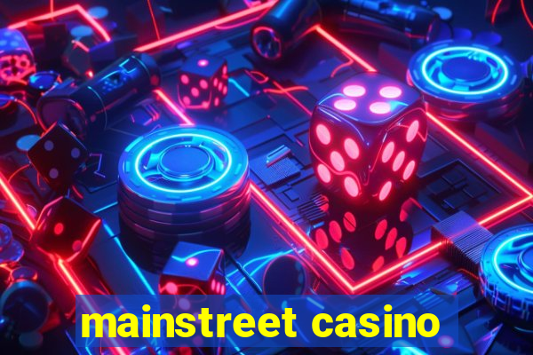 mainstreet casino