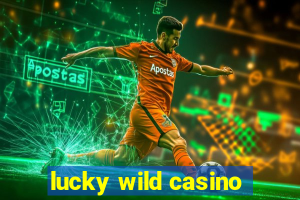 lucky wild casino