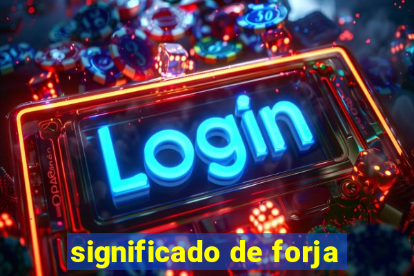 significado de forja