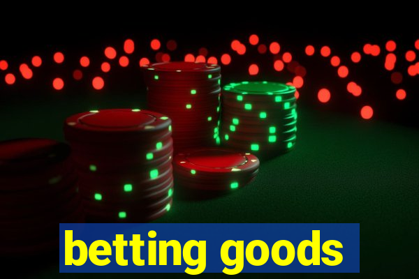 betting goods