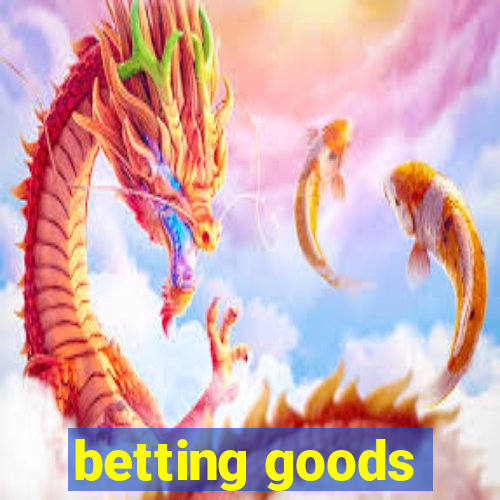 betting goods