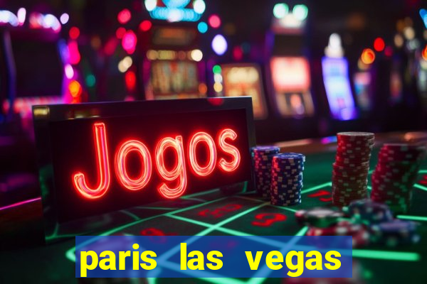 paris las vegas hotel casino